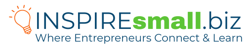 INSPIREsmall.biz - Where Entrepreneurs Connect and Learn